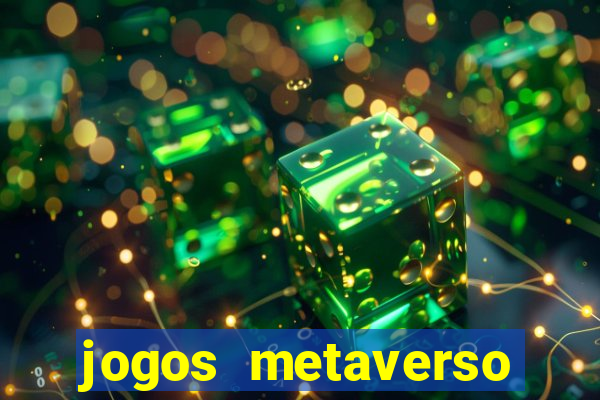 jogos metaverso para ganhar dinheiro